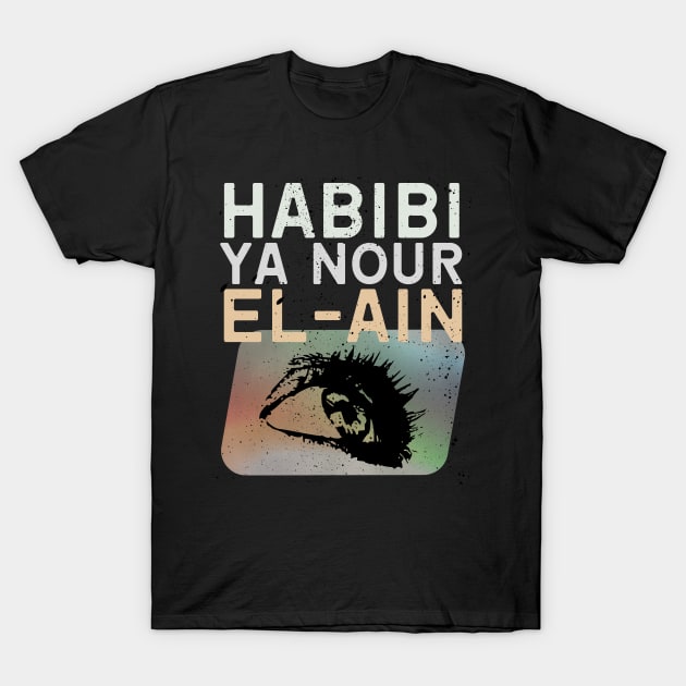 Habibi Ya Nour El-Ain T-Shirt by Fish Fish Designs